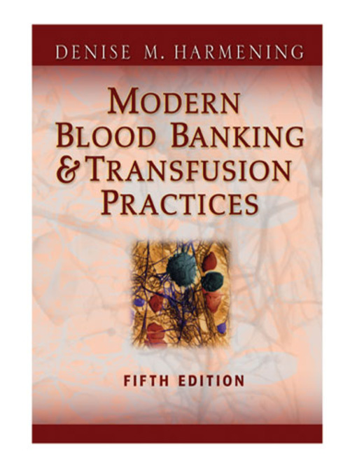 Title details for Modern Blood Banking & Transfusion Practices by Denise M. Harmening - Available